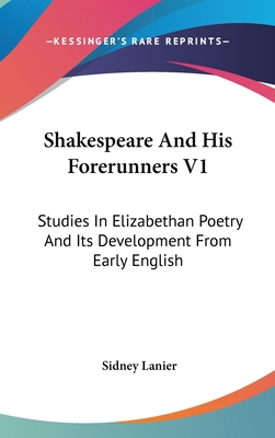 Shakespeare And His Forerunners V1: Studies In ... 0548184054 Book Cover