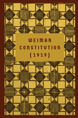 The Weimar Constitution: (1919) 1088051014 Book Cover