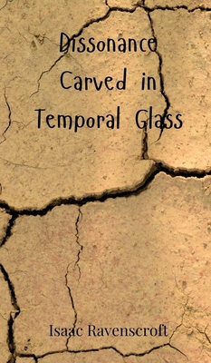 Dissonance Carved in Temporal Glass 3690800471 Book Cover