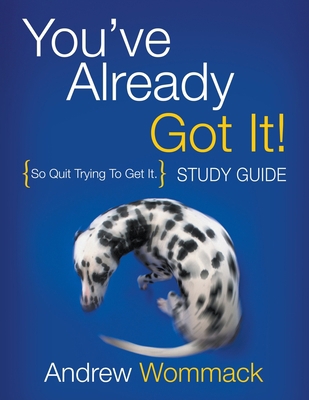 You've Already Got It! Study Guide: So Quit Try... 1595481524 Book Cover