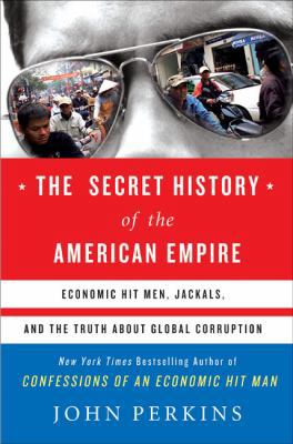 The Secret History of the American Empire: Econ... 052595015X Book Cover