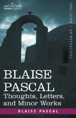 Blaise Pascal: Thoughts, Letters, and Minor Works 1602064911 Book Cover