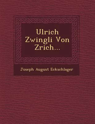 Ulrich Zwingli Von Z Rich... [German] 1249485991 Book Cover