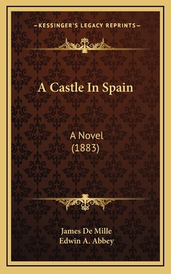 A Castle in Spain: A Novel (1883) 1164280562 Book Cover