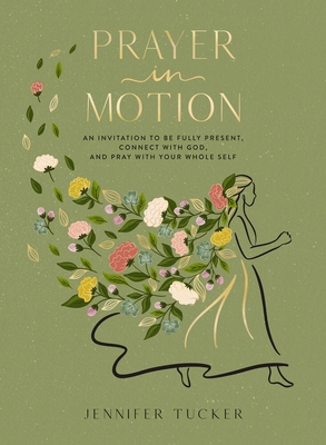 Prayer in Motion: An Invitation to Be Present, ... 1400248027 Book Cover
