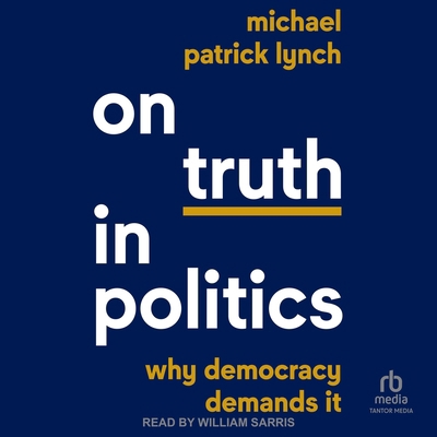 On Truth in Politics: Why Democracy Demands It B0DV35K9PS Book Cover