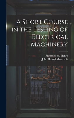 A Short Course in the Testing of Electrical Mac... 1019621354 Book Cover