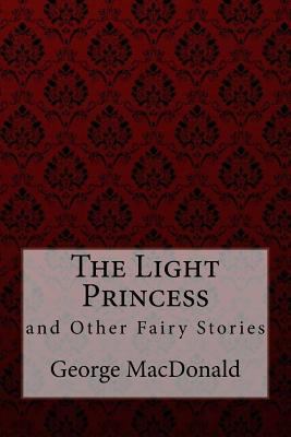 The Light Princess and Other Fairy Stories Geor... 1985203979 Book Cover