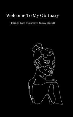 Welcome To My Obituary: (Things I am too scared...            Book Cover