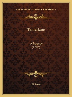 Tamerlane: A Tragedy (1703) 1169682200 Book Cover