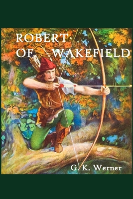 Robert of Wakefield: Robin Hood's Father 1520254903 Book Cover