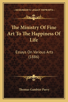 The Ministry Of Fine Art To The Happiness Of Li... 1164195727 Book Cover