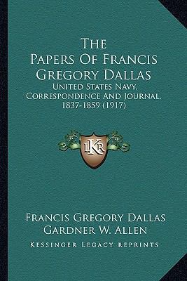 The Papers Of Francis Gregory Dallas: United St... 1163982032 Book Cover