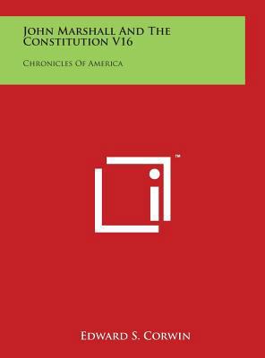 John Marshall and the Constitution V16: Chronic... 1497920671 Book Cover