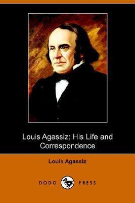 Louis Agassiz: His Life and Correspondence 1406505463 Book Cover