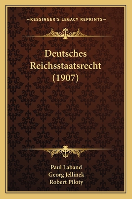 Deutsches Reichsstaatsrecht (1907) [German] 1167683587 Book Cover