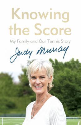 Knowing the Score: My Family and Our Tennis Story 1784741795 Book Cover