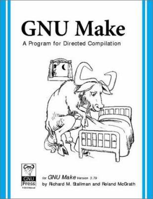 Gnu Make: A Program for Directing Recompilation 1882114825 Book Cover