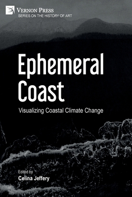 Ephemeral Coast: Visualizing Coastal Climate Ch... 164889500X Book Cover