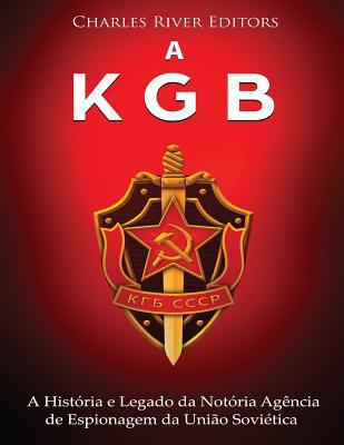 A KGB: A História e Legado da Notória Agência d... [Portuguese] 1727446011 Book Cover