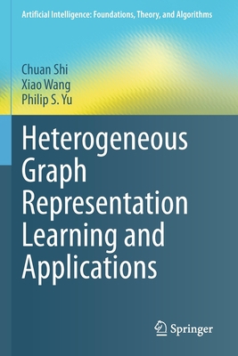Heterogeneous Graph Representation Learning and... 9811661685 Book Cover
