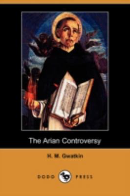 The Arian Controversy (Dodo Press) 1409947246 Book Cover