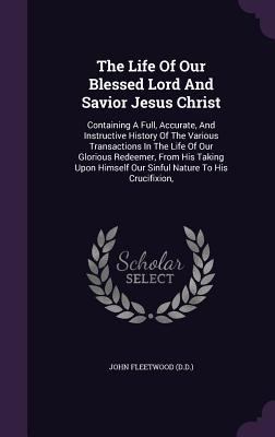 The Life of Our Blessed Lord and Savior Jesus C... 134642974X Book Cover