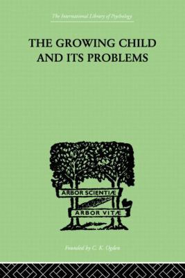 The Growing Child And Its Problems 0415864437 Book Cover