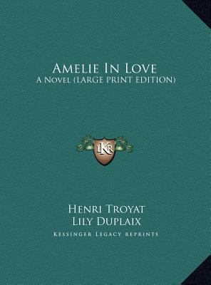 Amelie In Love: A Novel (LARGE PRINT EDITION) [Large Print] 1169965547 Book Cover