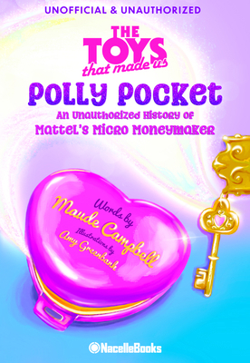 The Toys That Made Us: Polly Pocket: An Unautho... B0BKCM6T5B Book Cover