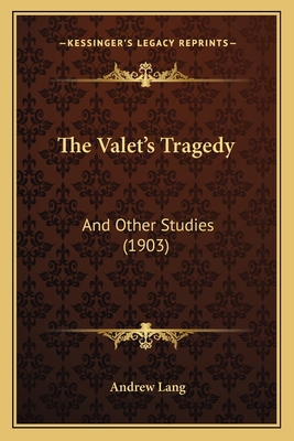 The Valet's Tragedy: And Other Studies (1903) 1165694972 Book Cover