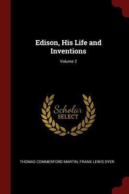 Edison, His Life and Inventions; Volume 2 1375714651 Book Cover