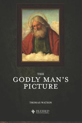 The Godly Man's Picture (Illustrated) 108052052X Book Cover