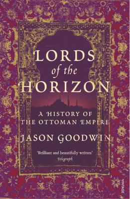 Lords of the Horizons: A History of the Ottoman... 0099994003 Book Cover