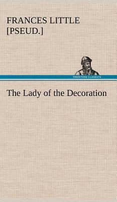 The Lady of the Decoration 3849194582 Book Cover