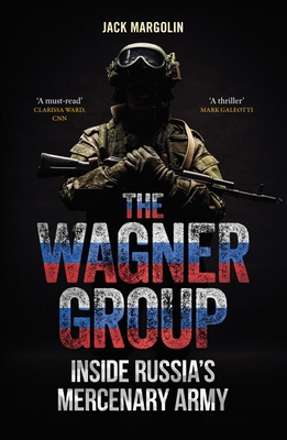 The Wagner Group: Inside Russia's Mercenary Army 1836392036 Book Cover