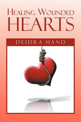 Healing Wounded Hearts 1477147438 Book Cover