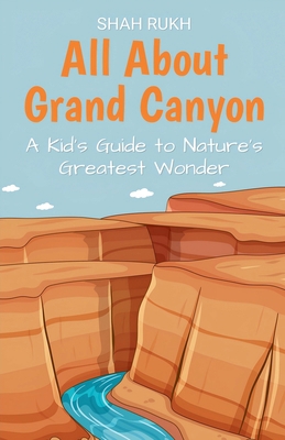 All About Grand Canyon: A Kid's Guide to Nature... B0DJCMF98F Book Cover