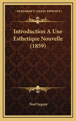 Introduction A Une Esthetique Nouvelle (1859) [French] 1168607795 Book Cover