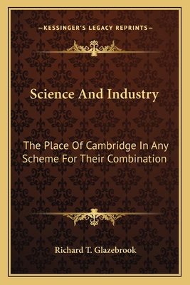 Science And Industry: The Place Of Cambridge In... 1164081462 Book Cover