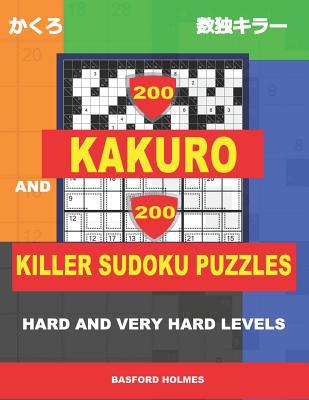 200 Kakuro and 200 Killer Sudoku puzzles. Hard ... 1796881708 Book Cover