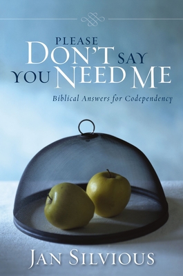 Please Don't Say You Need Me: Biblical Answers ... B002KML6UO Book Cover