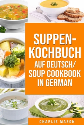 Suppenkochbuch Auf Deutsch/ Soup cookbook In Ge... [German] B08BDYYMJP Book Cover