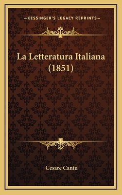 La Letteratura Italiana (1851) [Italian] 116798708X Book Cover