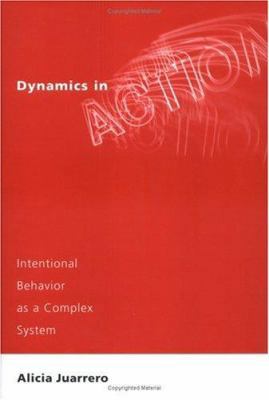 Dynamics in Action: Intentional Behavior as a C... 0262100819 Book Cover