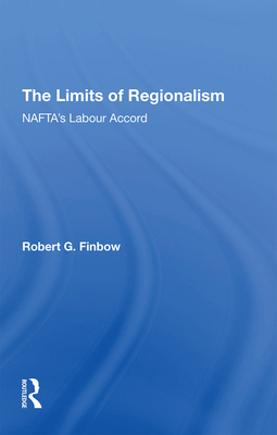 The Limits of Regionalism: NAFTA's Labour Accord 1138358118 Book Cover