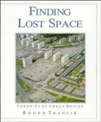 Finding Lost Space: Theories of Urban Design 0471289566 Book Cover