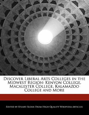 Paperback Discover Liberal Arts Colleges in the Midwest Region : Kenyon College, Macalester College, Kalamazoo College and More Book