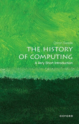 The History of Computing: A Very Short Introduc... 0198831757 Book Cover