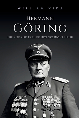 Hermann Göring: The Rise and Fall of Hitler's R... B0DJT46XRD Book Cover